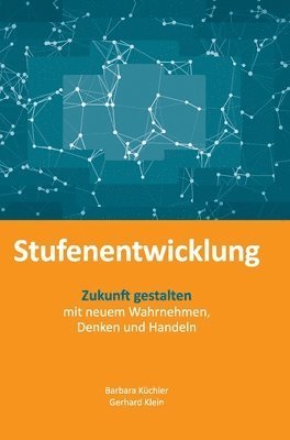 bokomslag Stufenentwicklung: Zukunft gestalten mit neuem Wahrnehmen, Denken und Handeln