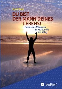 bokomslag DU BIST DER MANN DEINES LEBENS!
