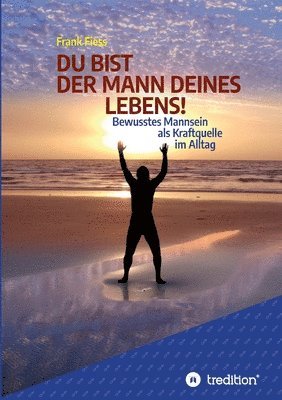 bokomslag DU BIST DER MANN DEINES LEBENS!