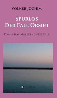 bokomslag Spurlos Der Fall Orsini: Kommissar Mareks achter Fall