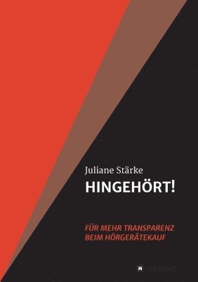 bokomslag HINGEHÖRT! Für mehr Transparenz beim Hörgerätekauf: DER Ratgeber rund um die Themen Hören und Hörgeräte.