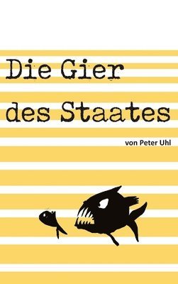 bokomslag Die Gier des Staates: Eine Abrechnung mit der Finanzverwaltung