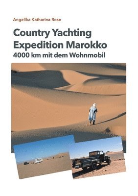 Country Yachting - Expedition Marokko: 4000 km Marokko - Ein Wohnmobil Abenteuer ohne Allrad! 1