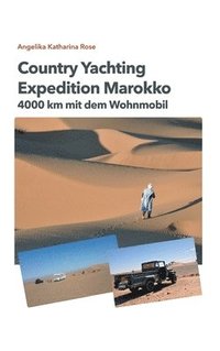 bokomslag Country Yachting - Expedition Marokko: 4000 km Marokko - Ein Wohnmobil Abenteuer ohne Allrad!