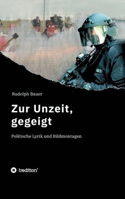 Zur Unzeit, gegeigt: Politische Lyrik und Bildmontagen 1