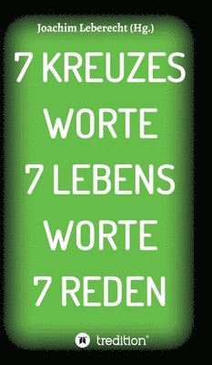 bokomslag 7 Kreuzes Worte 7 Lebens Worte 7 Reden