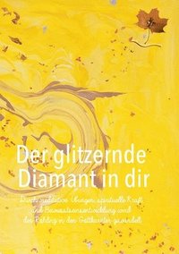 bokomslag Der glitzernde Diamant in dir: Durch meditative Übungen, spirituelle Kraft und Bewusstseinsentwicklung wird der Rohling in den Gottkaräter gewandelt