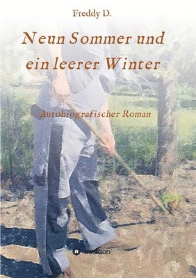 Neun Sommer und ein leerer Winter: Autobiografischer Roman 1