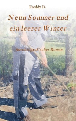 Neun Sommer und ein leerer Winter: Autobiografischer Roman 1