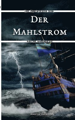 Der Mahlstrom: Die Abenteuer von Freya Warmherz (1) 1