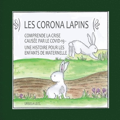 Les Corona lapins: Comprendre la crise causée par le covid-19 - Une histoire pour les enfants de maternelle