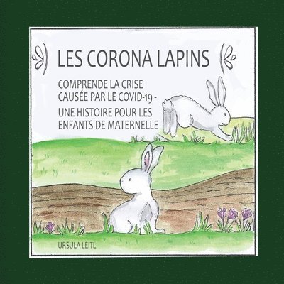 Les Corona lapins: Comprendre la crise causée par le covid-19 - Une histoire pour les enfants de maternelle 1