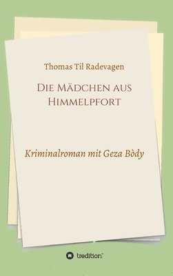 Die Mädchen aus Himmelpfort: Kriminalroman mit Geza Bòdy 1