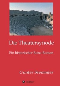 bokomslag Die Theatersynode: Ein historischer Reise-Roman