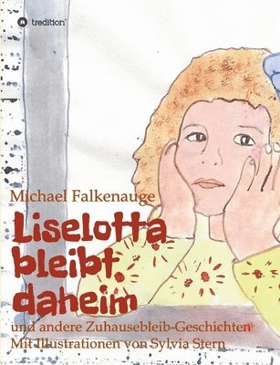 Michael Falkenauge - Liselotta bleibt daheim: und andere Zuhausebleib-Geschichten, Häftad