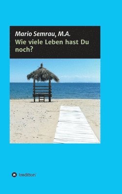 bokomslag Wie viele Leben hast Du noch?: Herzlich willkommen an Bord! Wir begeben uns in diesem Buch gemeinsam auf eine ganz besondere Reise - die Reise zu uns