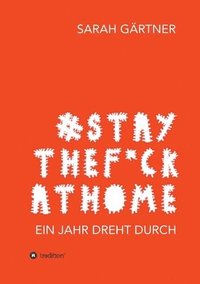 bokomslag #Staythef*ckathome - Ein Jahr dreht durch