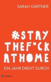 bokomslag #Staythef*ckathome - Ein Jahr dreht durch