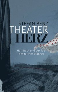 bokomslag Theaterherz: Herr Beck und der Tod des reichen Mannes