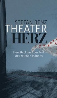 bokomslag Theaterherz: Herr Beck und der Tod des reichen Mannes