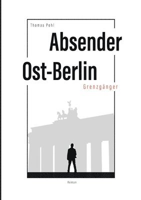 bokomslag Absender Ost-Berlin: Grenzgänger
