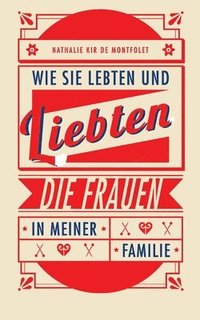 bokomslag Wie sie lebten und liebten, die Frauen in meiner Familie