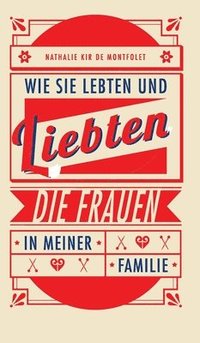 bokomslag Wie sie lebten und liebten, die Frauen in meiner Familie