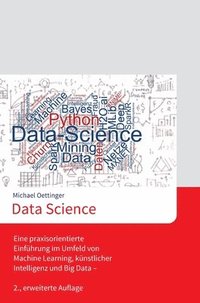 bokomslag Data Science: Eine praxisorientierte Einführung im Umfeld von Machine Learning, künstlicher Intelligenz und Big Data - 2., erweiterte Auflage