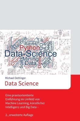 bokomslag Data Science: Eine praxisorientierte Einführung im Umfeld von Machine Learning, künstlicher Intelligenz und Big Data - 2., erweiterte Auflage