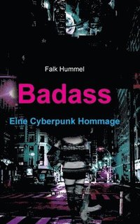 bokomslag Badass: Eine Cyberpunk Hommage