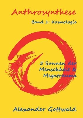 bokomslag Anthrosynthese Band 1: Kosmologie