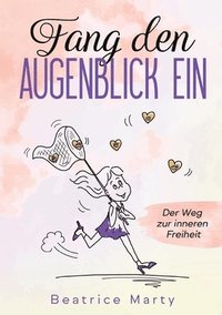 bokomslag Fang den Augenblick ein