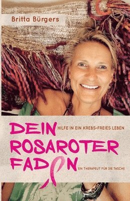 Dein rosaroter Faden: Hilfe in ein krebs-freies Leben 1