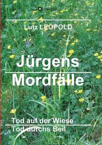 bokomslag Jürgens Mordfälle 5: Tod auf der Wiese Tod durchs Beil