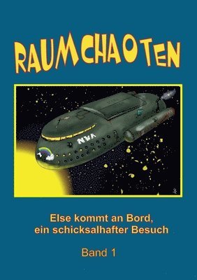 bokomslag Raumchaoten: Band 1: Else kommt an Bord, ein schicksalhafter Besuch