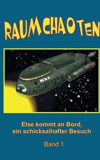 bokomslag Raumchaoten: Band 1: Else kommt an Bord, ein schicksalhafter Besuch