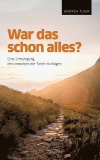 bokomslag War das schon alles?: Eine Ermutigung, den Impulsen der Seele zu folgen