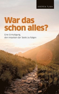 War das schon alles?: Eine Ermutigung, den Impulsen der Seele zu folgen 1