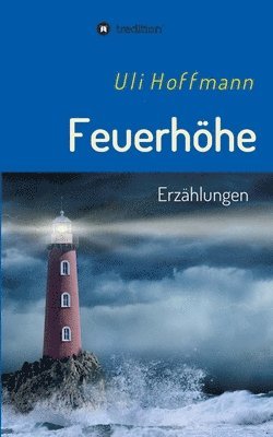 Feuerhöhe: Erzählungen