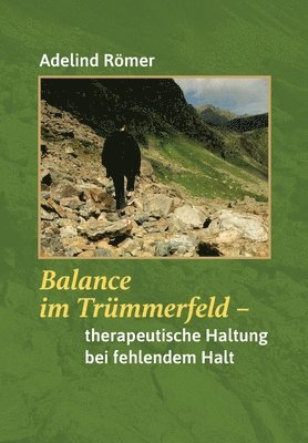 Balance im Trümmerfeld: Therapeutische Haltung bei fehlendem Halt 1