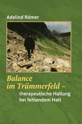 bokomslag Balance im Trümmerfeld: Therapeutische Haltung bei fehlendem Halt