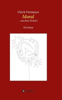 bokomslag Moral - aus dem Nichts?