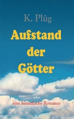 bokomslag Aufstand der Götter: eine himmlische Romanze