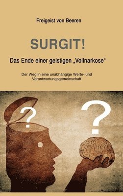 SURGIT! Das Ende einer geistigen 'Vollnarkose': Der Weg in eine unabhängige Werte- und Verantwortungsgemeinschaft 1