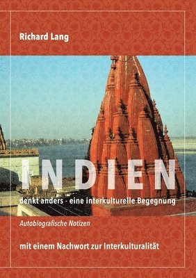 Richard Lang - Indien denkt anders - eine interkulturelle Begegnung: Autobiografische Notizen mit einem Nachwort zur Interkulturalität, Häftad