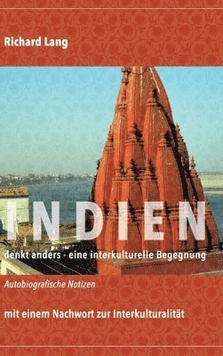 Richard Lang - Indien denkt anders - eine interkulturelle Begegnung: Autobiografische Notizen mit einem Nachwort zur Interkulturalität, Inbunden