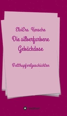 Die silberfarbene Gebäckdose: Betthupferlgeschichten 1