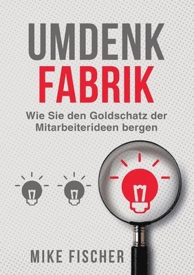 bokomslag Umdenkfabrik: Wie Sie den Goldschatz der Mitarbeiterideen bergen