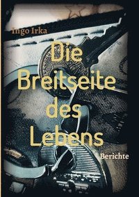 bokomslag Die Breitseite des Lebens: Berichte eines Verbrechens in der Linzer Stahlstadt