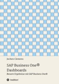 bokomslag SAP Business One(R) Dashboards: Bessere Ergebnisse mit SAP Business One(R)